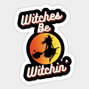 Witches Be Witchin' Sticker